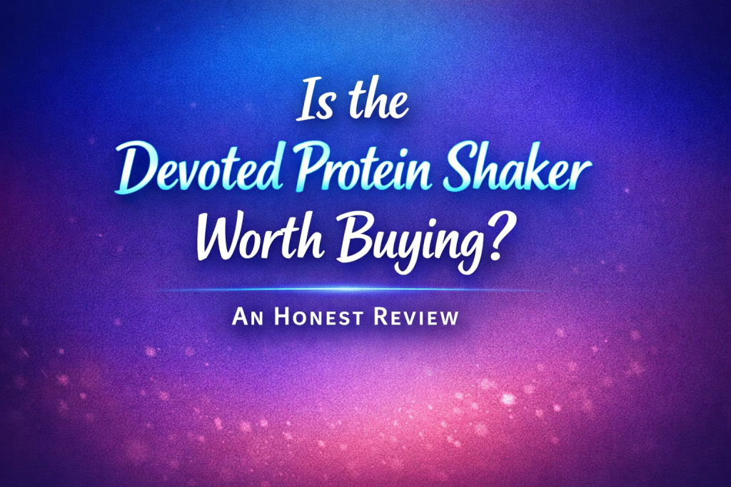 Is the Devoted Protein Shaker Worth Buying? An Honest Review Is the Devoted Protein Shaker Worth Buying An Honest Review