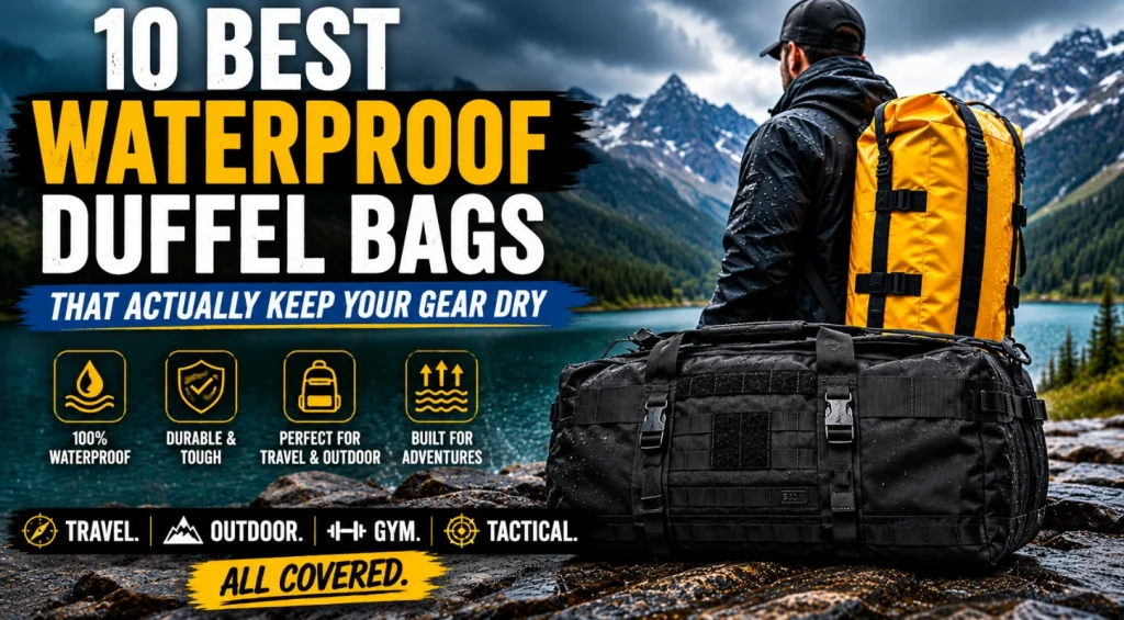 10 Best Waterproof Duffel Bags for Travel & Outdoor Use